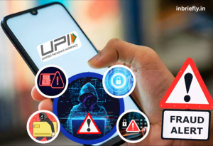 UPI Fraud in India-Common Scams, Warning Signs, and How to Stay Safe inbriefly.in